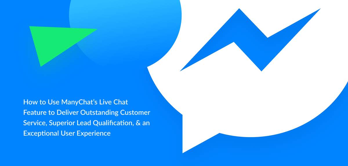 How to ManyChat's live chat feature to deliver outstanding customer service